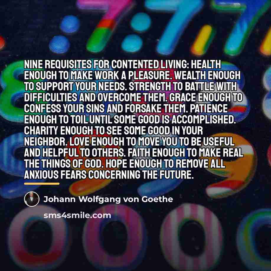 “Nine requisites for contented living: Health enough to make work…” quote by Johann Wolfgang von Goethe