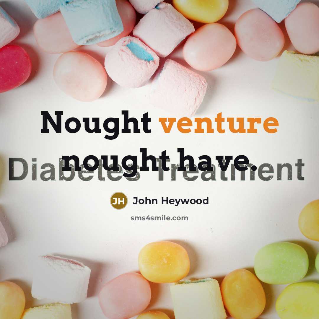 “Nought venture nought have.…” quote by John Heywood