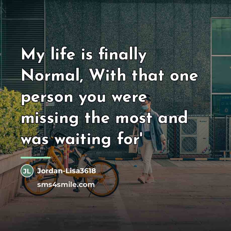 “My life is finally Normal, With that one person you…” quote by Jordan-Lisa3618