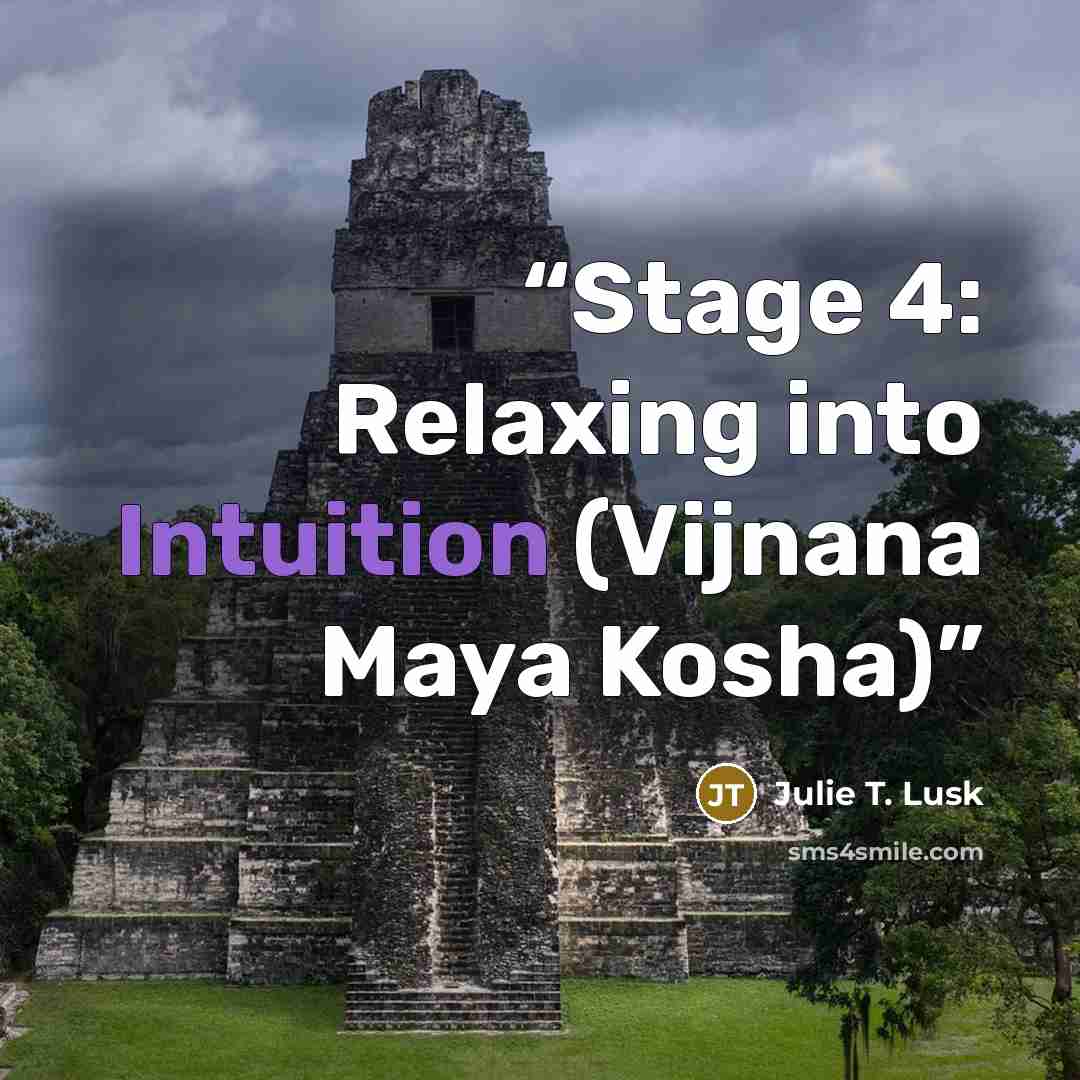 “Stage 4: Relaxing into Intuition (Vijnana Maya Kosha)” quote by Julie T. Lusk