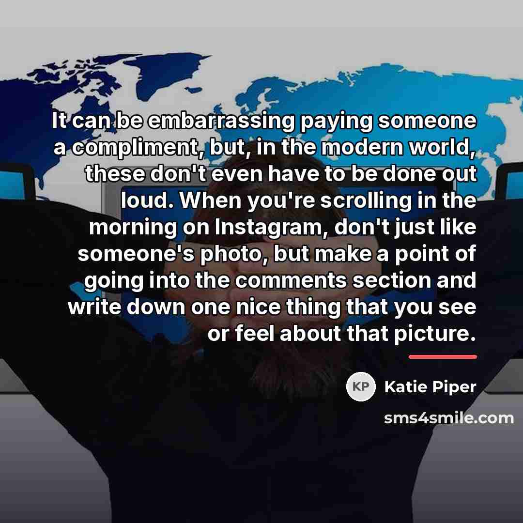 “It can be embarrassing paying someone a compliment, but, in…” quote by Katie Piper