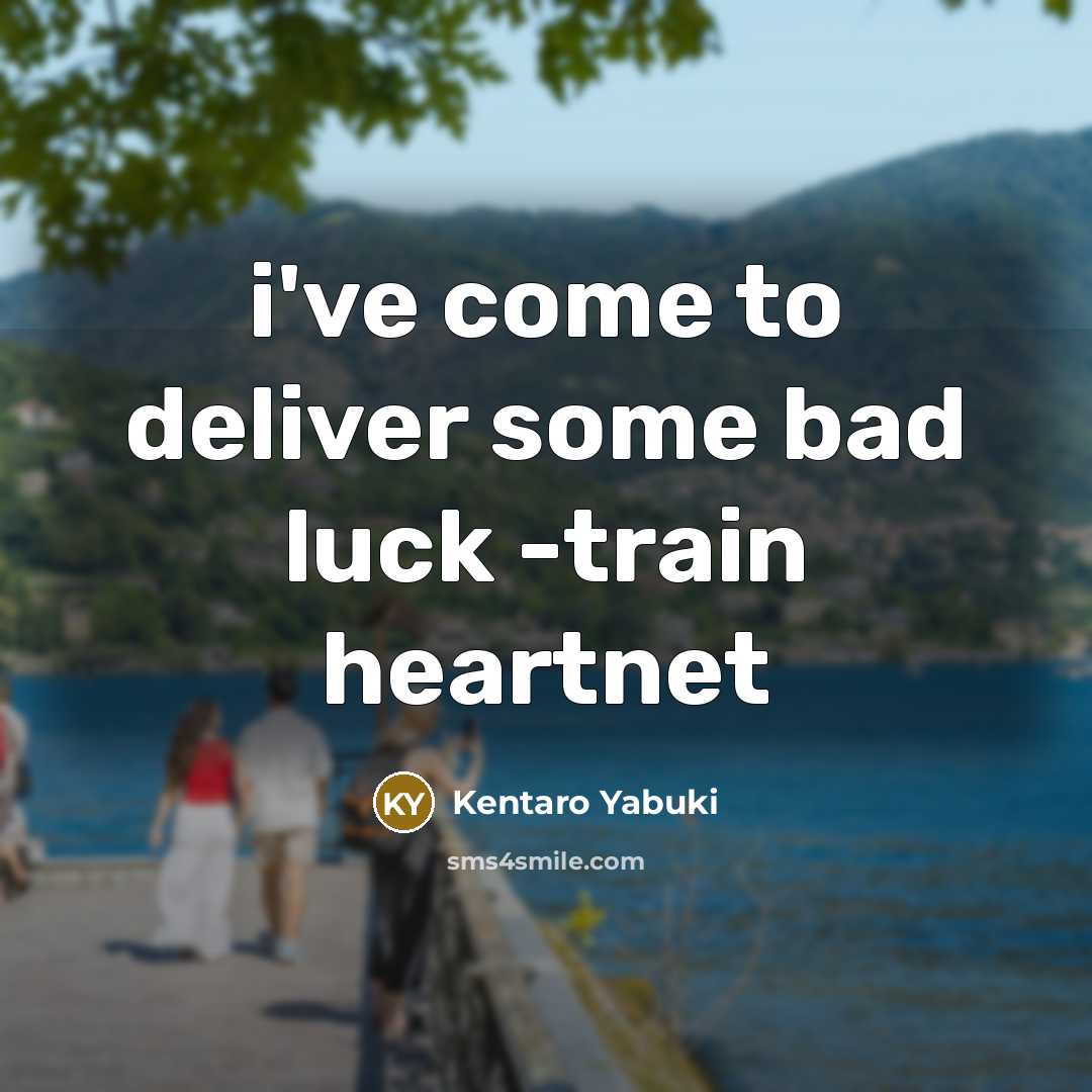 “i've come to deliver some bad luck -train heartnet…” quote by Kentaro Yabuki