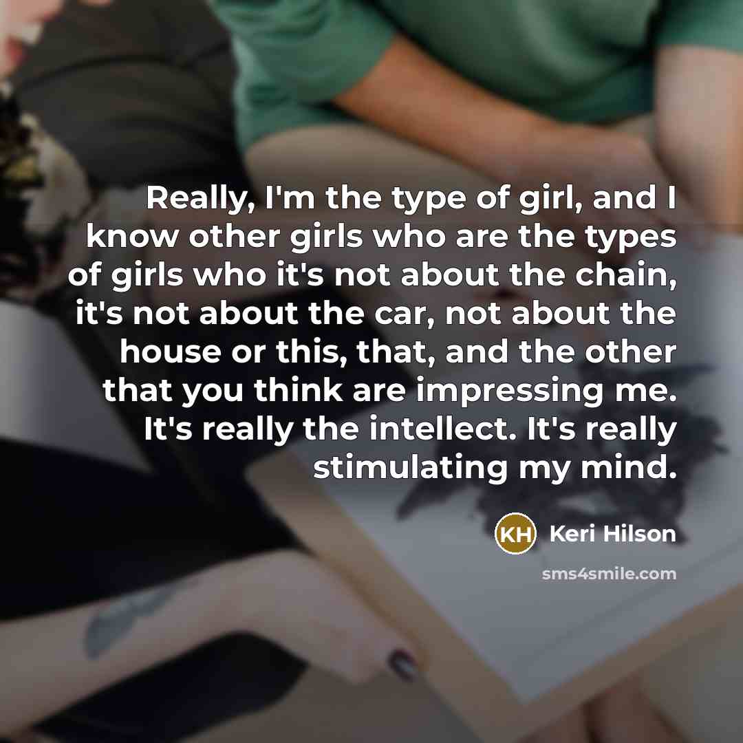 “Really, I'm the type of girl, and I know other…” quote by Keri Hilson
