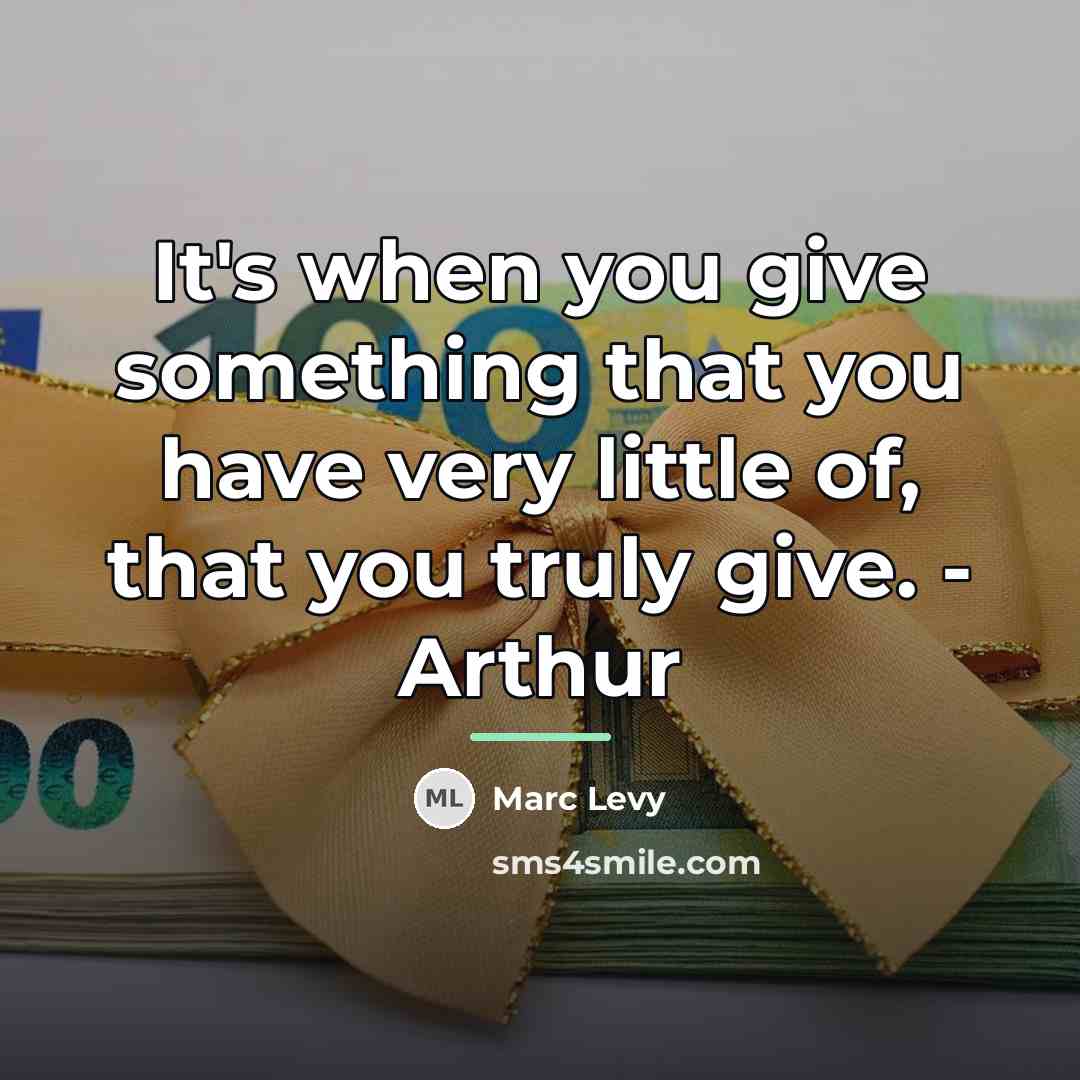 “It's when you give something that you have very little…” quote by Marc Levy
