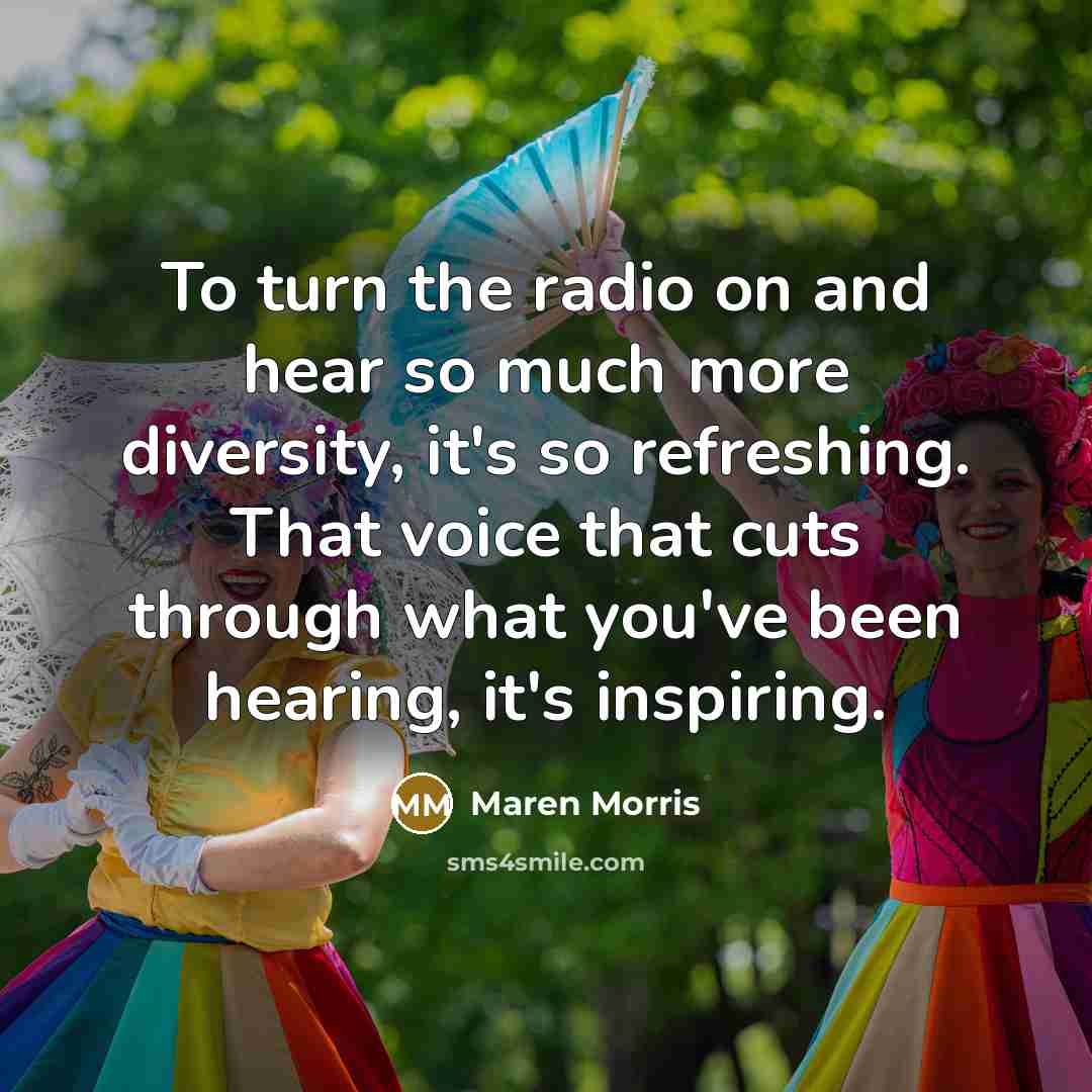“To turn the radio on and hear so much more…” quote by Maren Morris