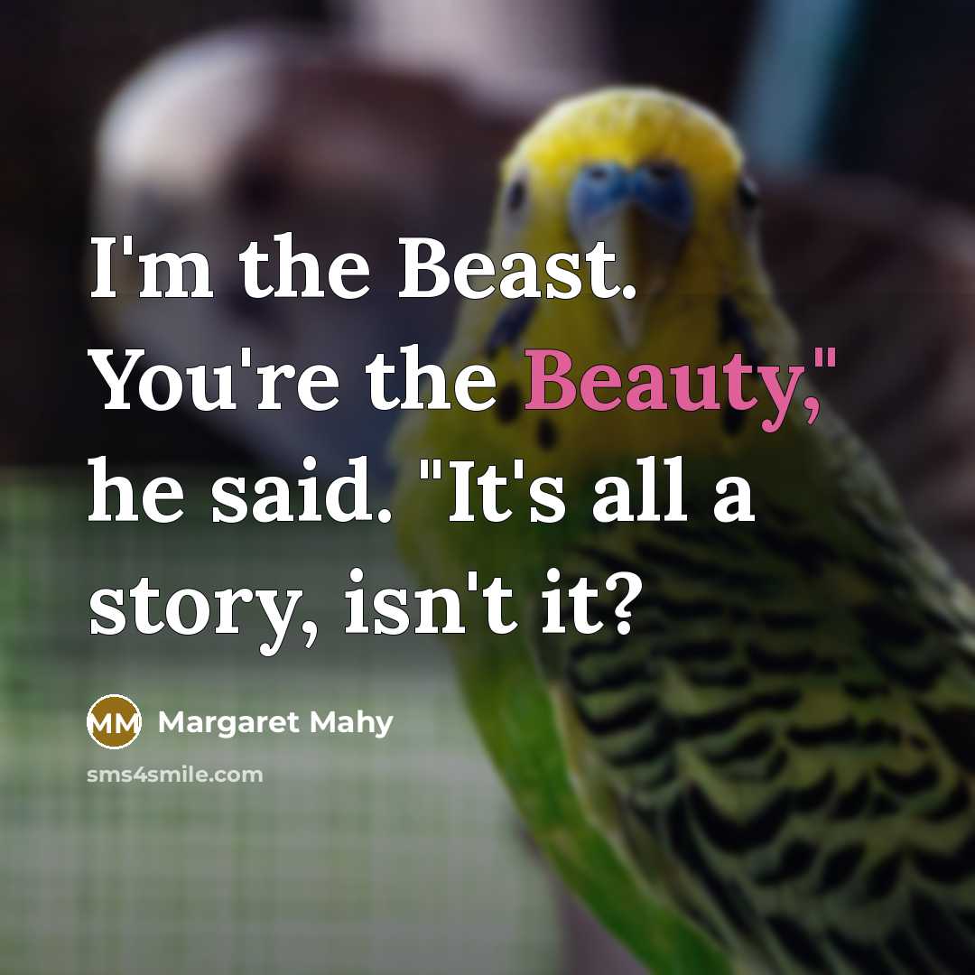 “I'm the Beast. You're the Beauty," he said. "It's all…” quote by Margaret Mahy