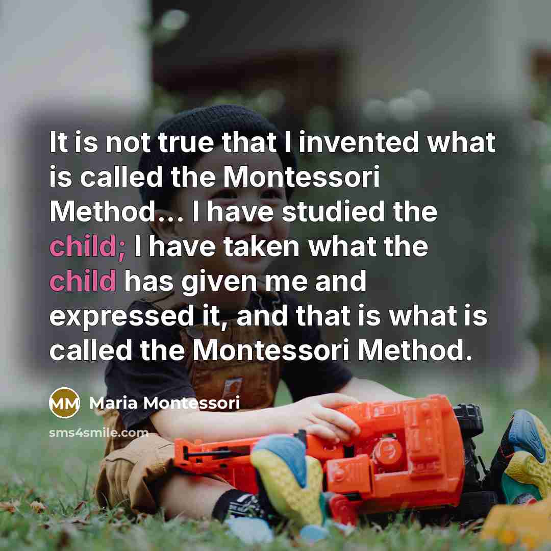 “It is not true that I invented what is called…” quote by Maria Montessori