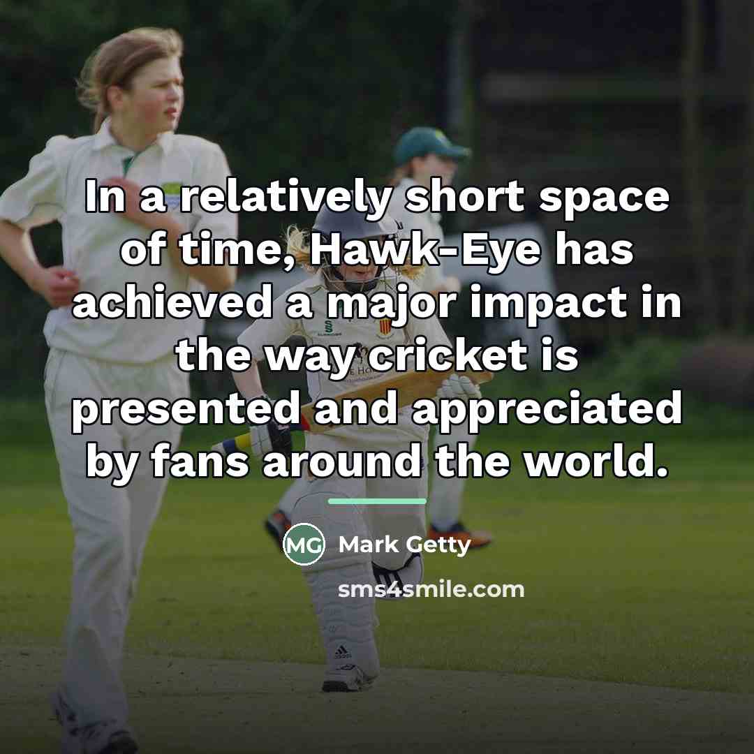 “In a relatively short space of time, Hawk-Eye has achieved…” quote by Mark Getty