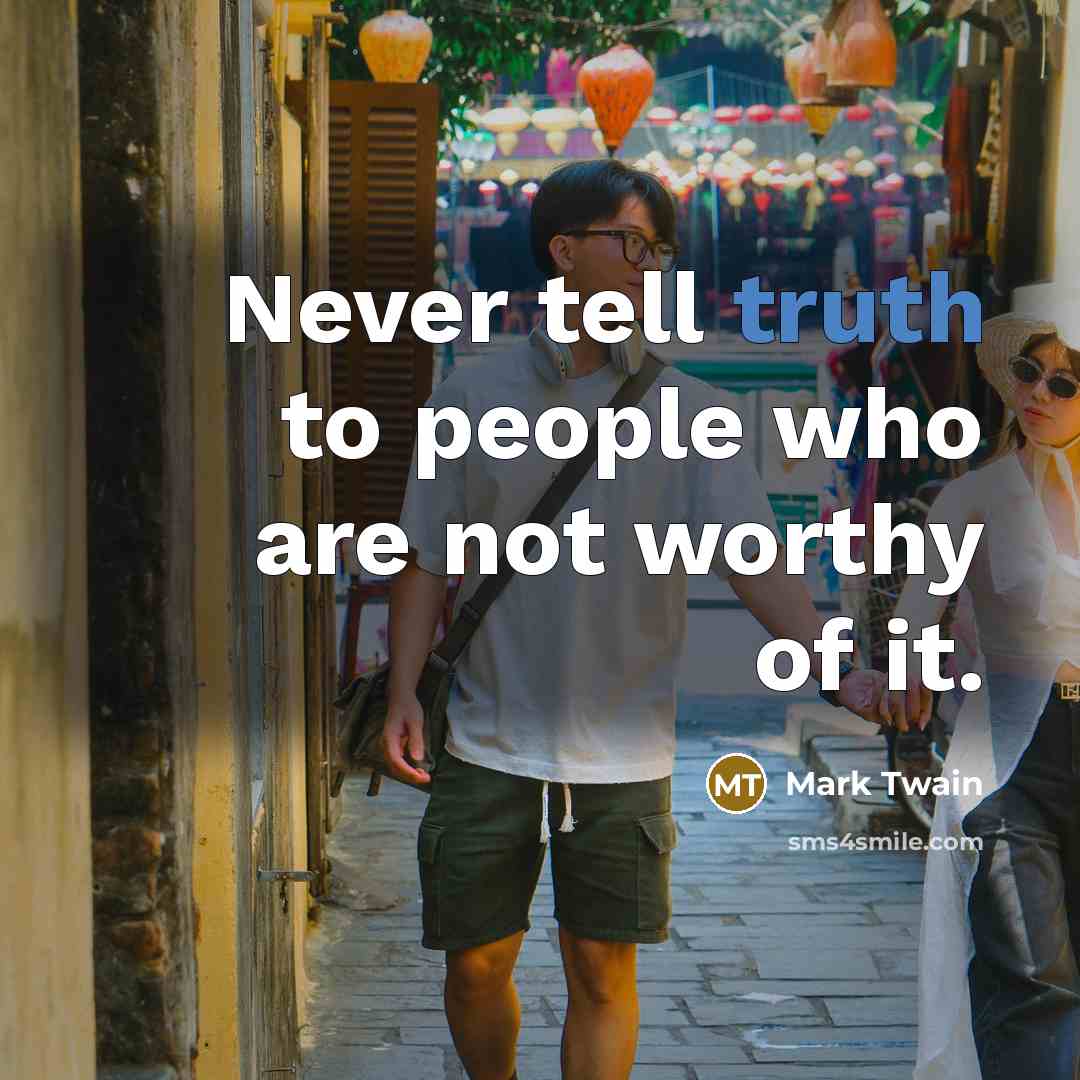 “Never tell truth to people who are not worthy of…” quote by Mark Twain
