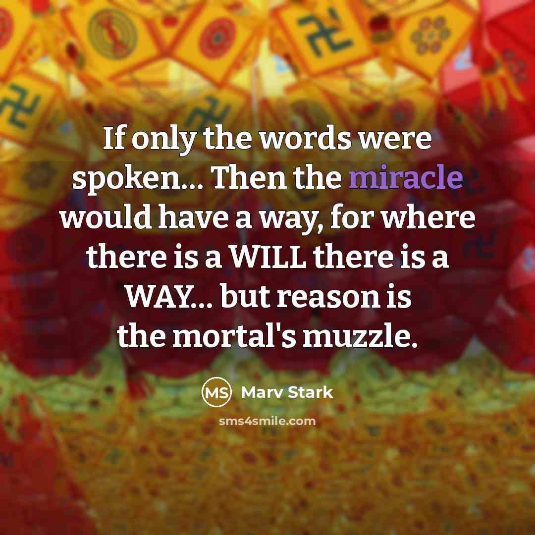 “If only the words were spoken.... Then the miracle would…” quote by Marv Stark