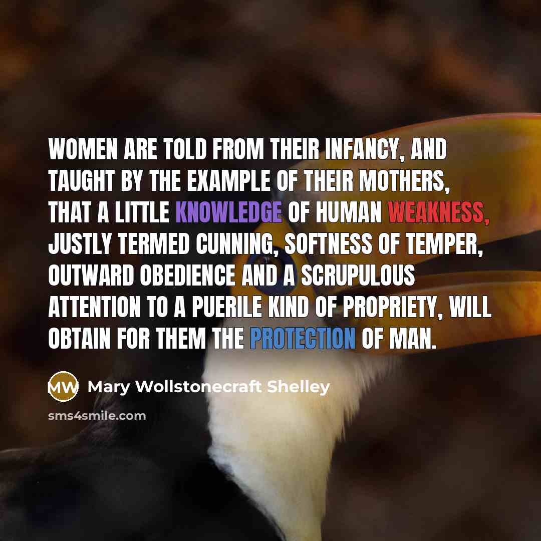 “Women are told from their infancy, and taught by the…” quote by Mary Wollstonecraft Shelley