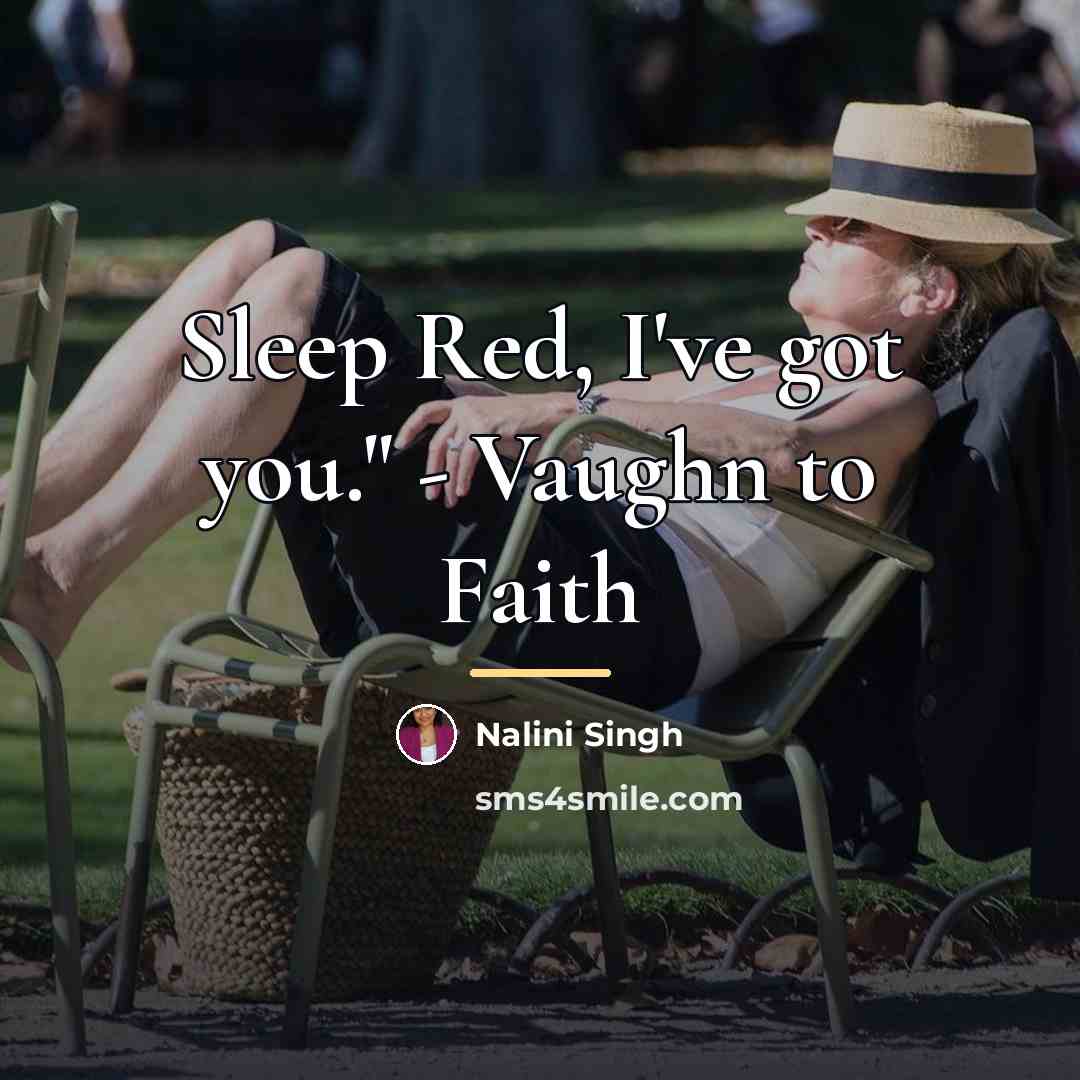 “Sleep Red, I've got you." - Vaughn to Faith…” quote by Nalini Singh