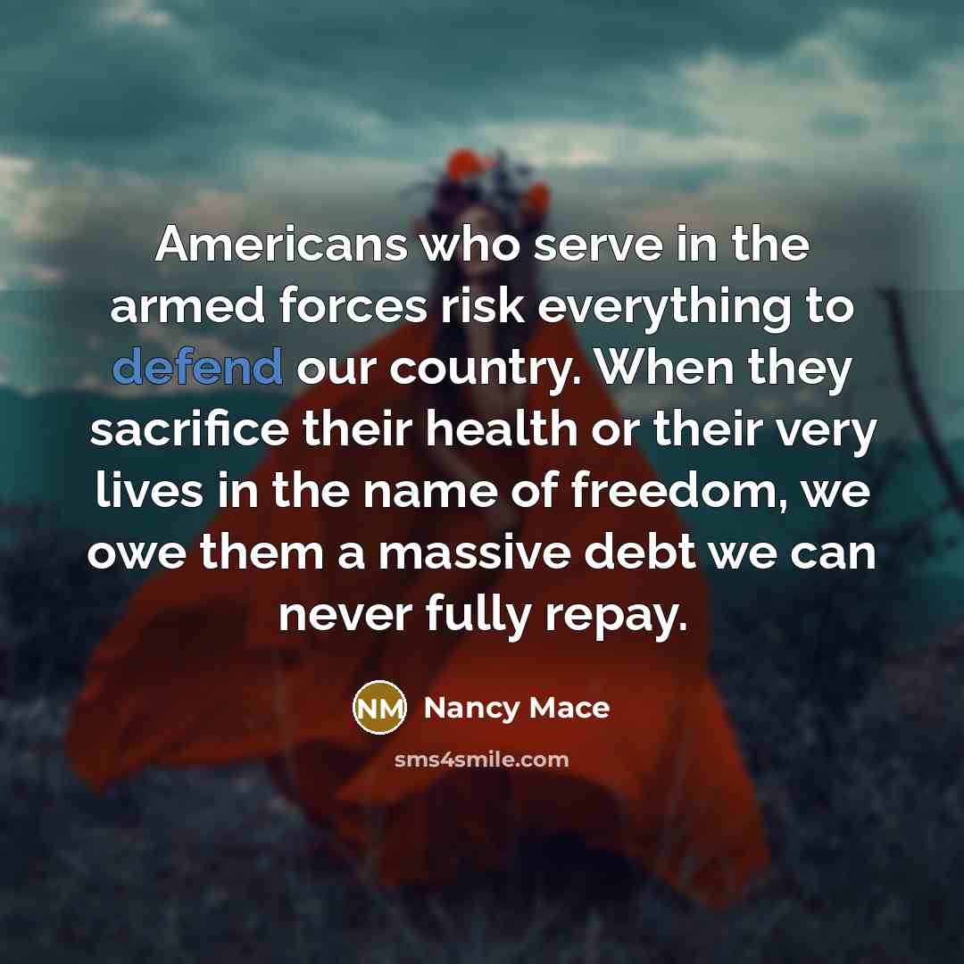 “Americans who serve in the armed forces risk everything to…” quote by Nancy Mace