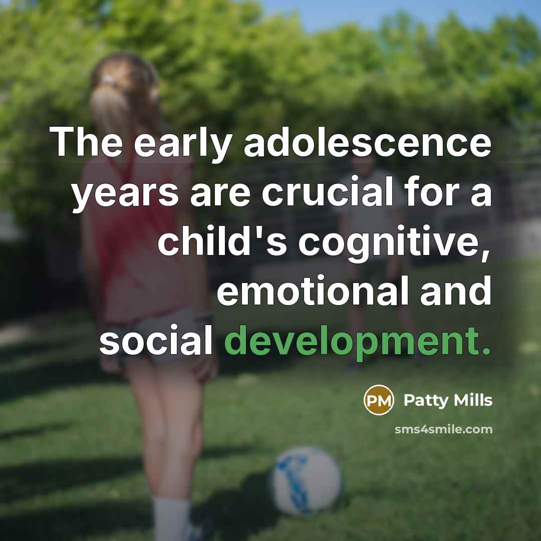 “The early adolescence years are crucial for a child's cognitive,…” quote by Patty Mills