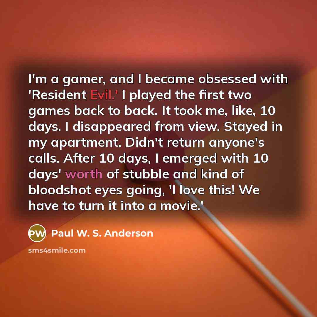 “I'm a gamer, and I became obsessed with 'Resident Evil.'…” quote by Paul W. S. Anderson