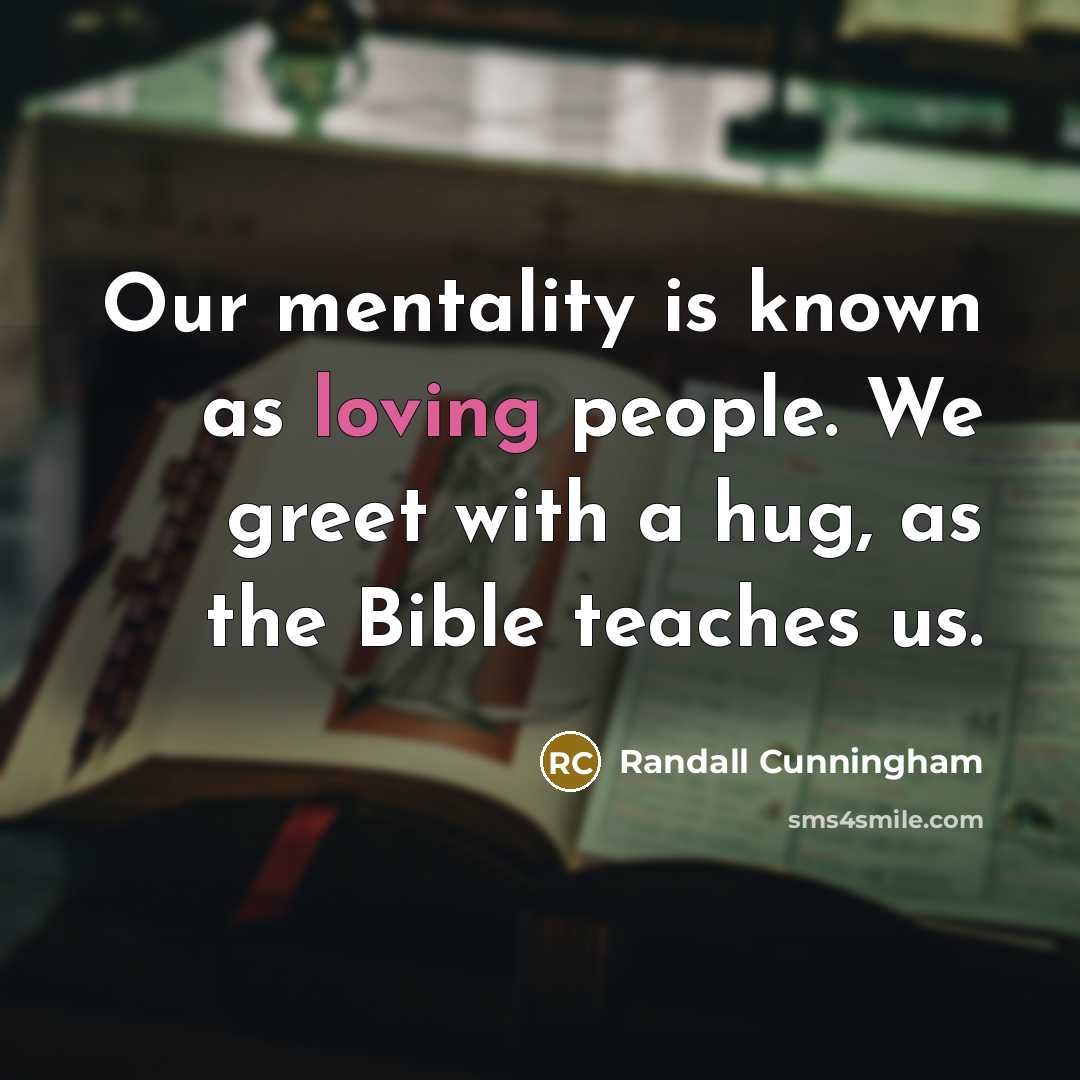 “Our mentality is known as loving people. We greet with…” quote by Randall Cunningham