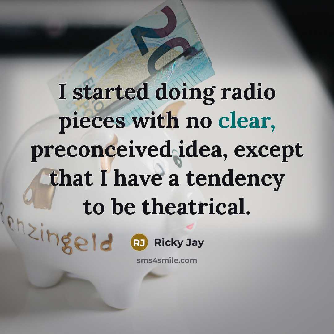 “I started doing radio pieces with no clear, preconceived idea,…” quote by Ricky Jay