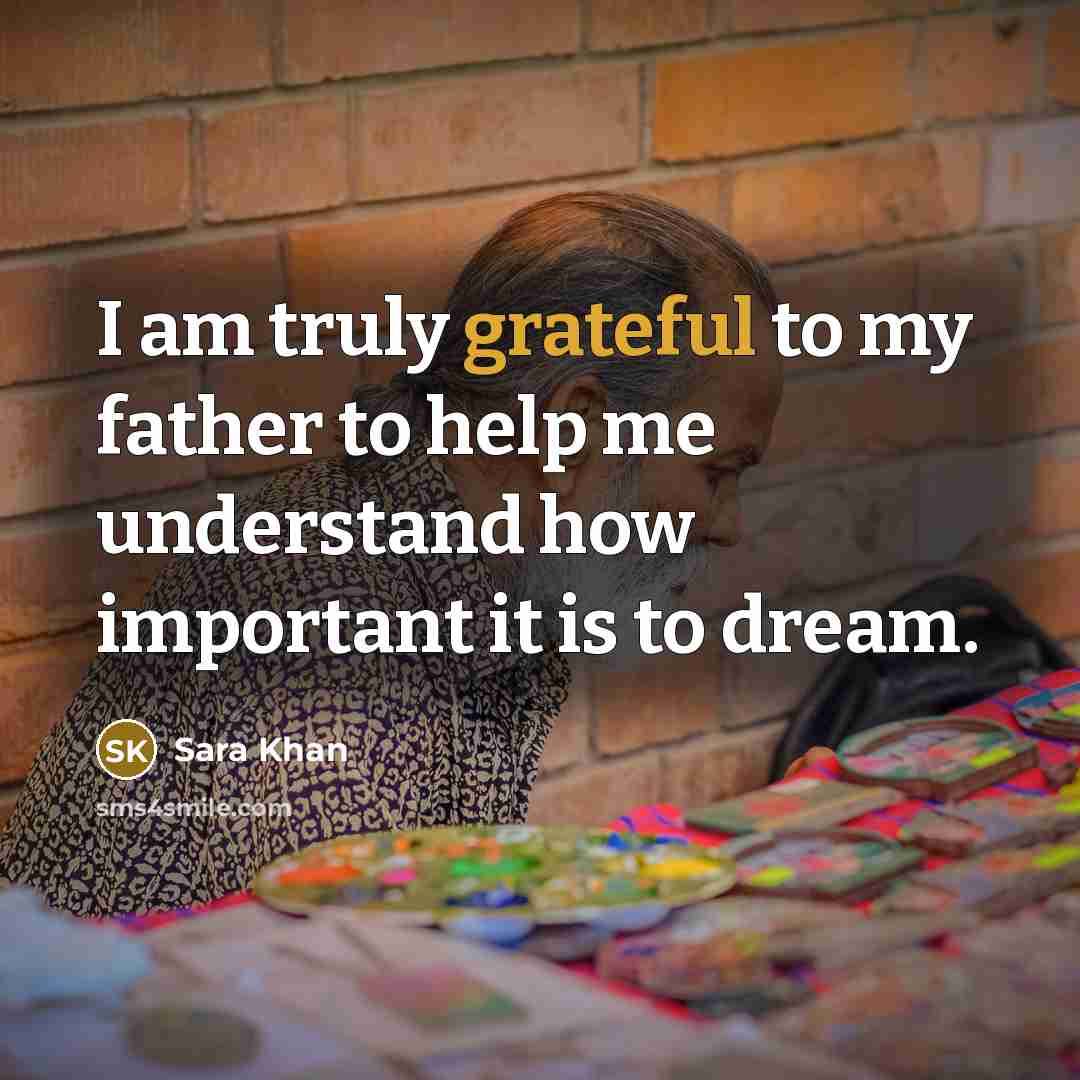 “I am truly grateful to my father to help me…” quote by Sara Khan