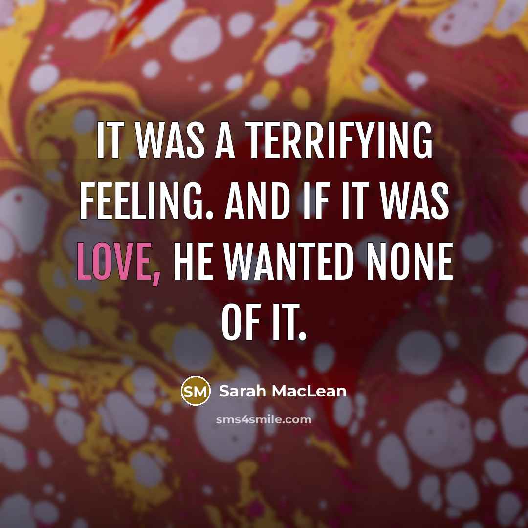 “It was a terrifying feeling. And if it was love,…” quote by Sarah MacLean