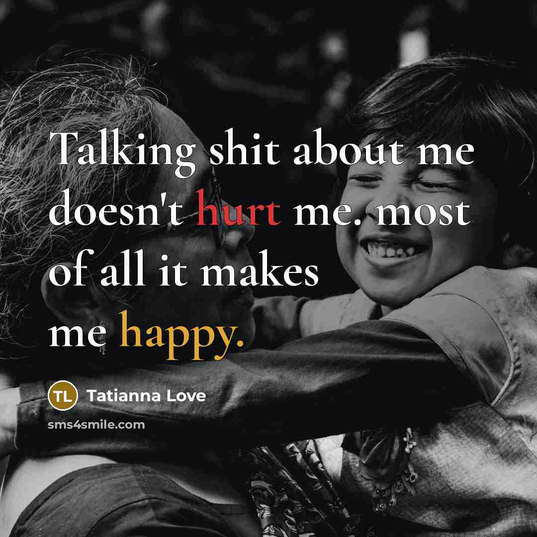 “Talking shit about me doesn't hurt me. most of all…” quote by Tatianna Love