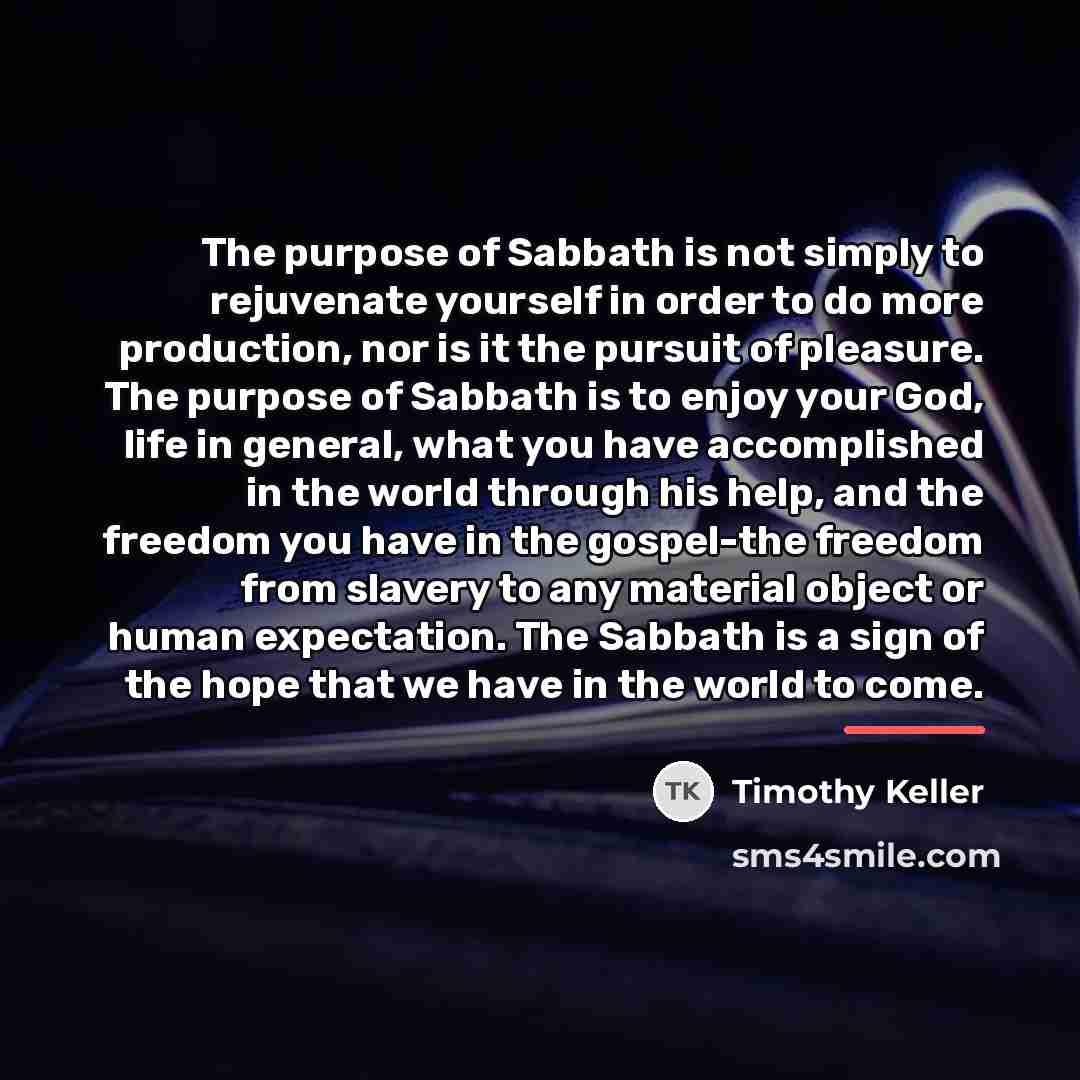 “The purpose of Sabbath is not simply to rejuvenate yourself…” quote by Timothy Keller