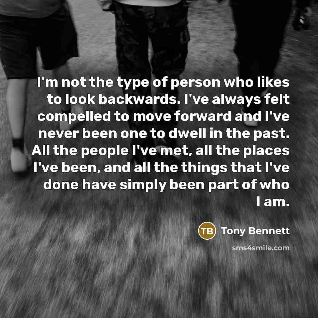 “I'm not the type of person who likes to look…” quote by Tony Bennett