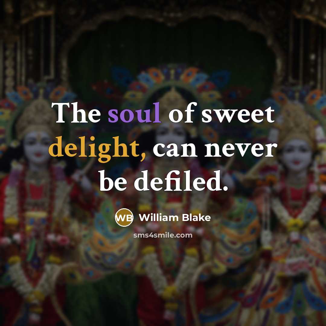 “The soul of sweet delight, can never be defiled.…” quote by William Blake