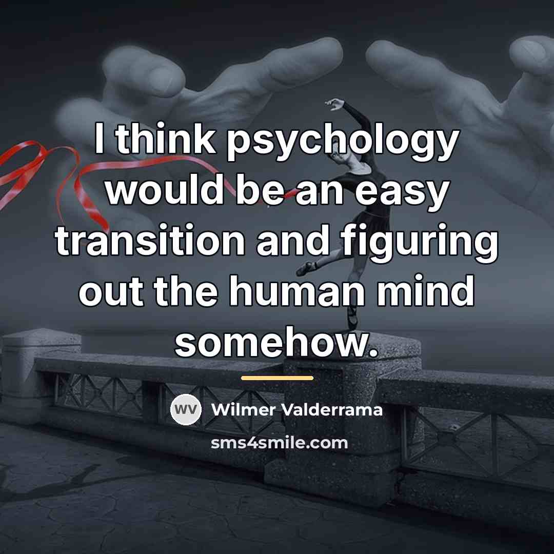 “I think psychology would be an easy transition and figuring…” quote by Wilmer Valderrama