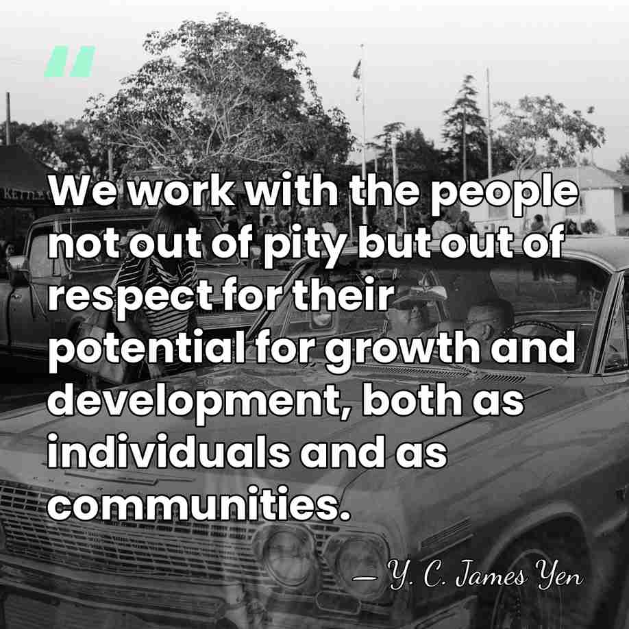 We work with the people not out of pity but out of&hellip; - Y. C. James Yen