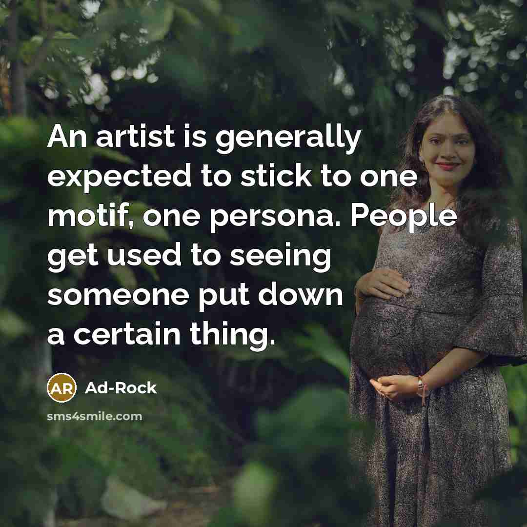 “An artist is generally expected to stick to one motif,…” quote by Ad-Rock