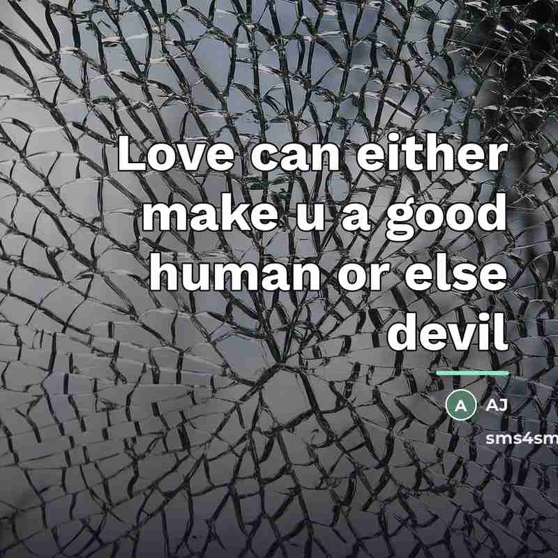 “Love can either make u a good human or else…” quote by AJ
