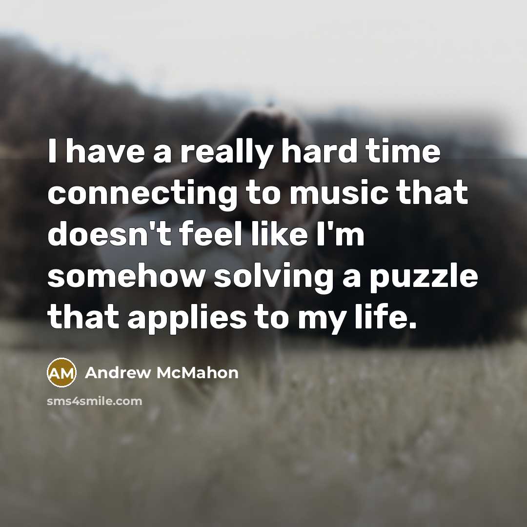 “I have a really hard time connecting to music that…” quote by Andrew McMahon
