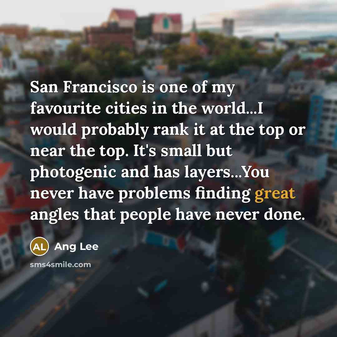 “San Francisco is one of my favourite cities in the…” quote by Ang Lee