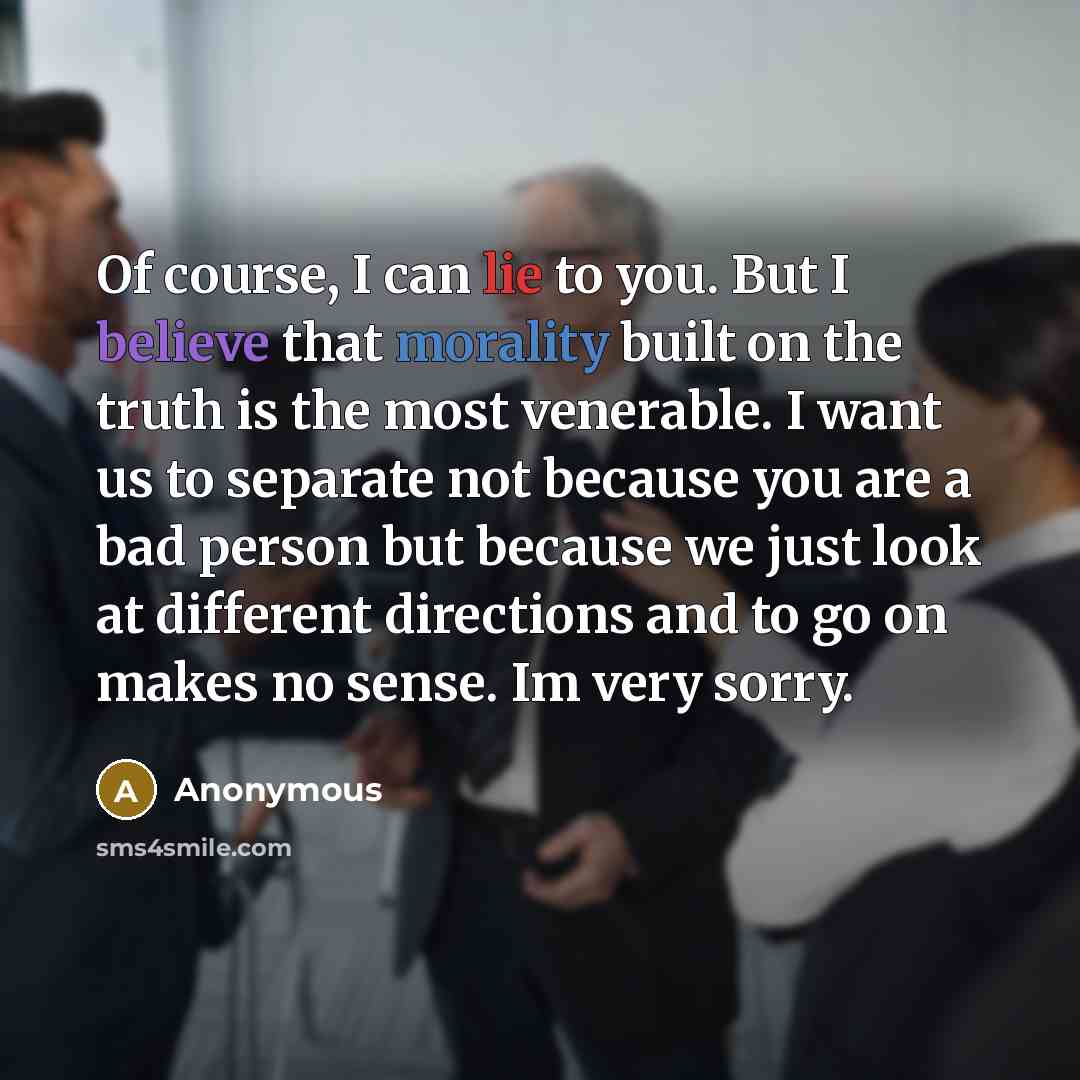 “Of course, I can lie to you. But I believe…” quote by Anonymous