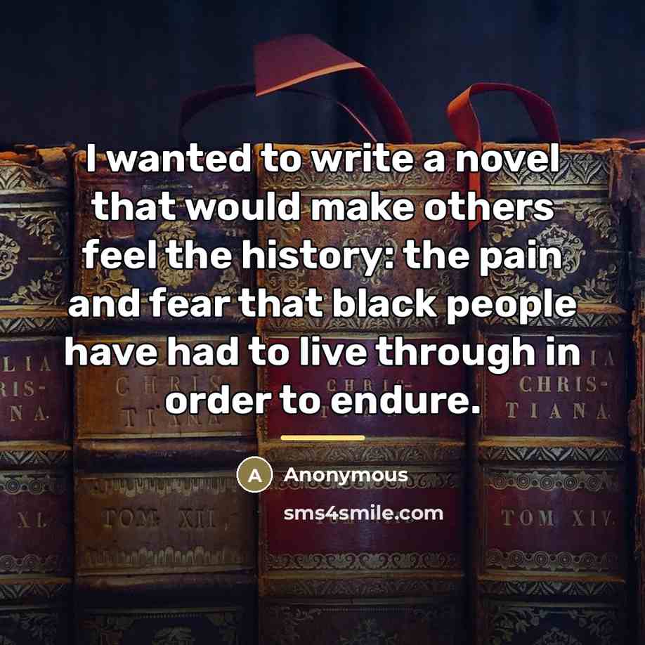 “I wanted to write a novel that would make others…” quote by Anonymous