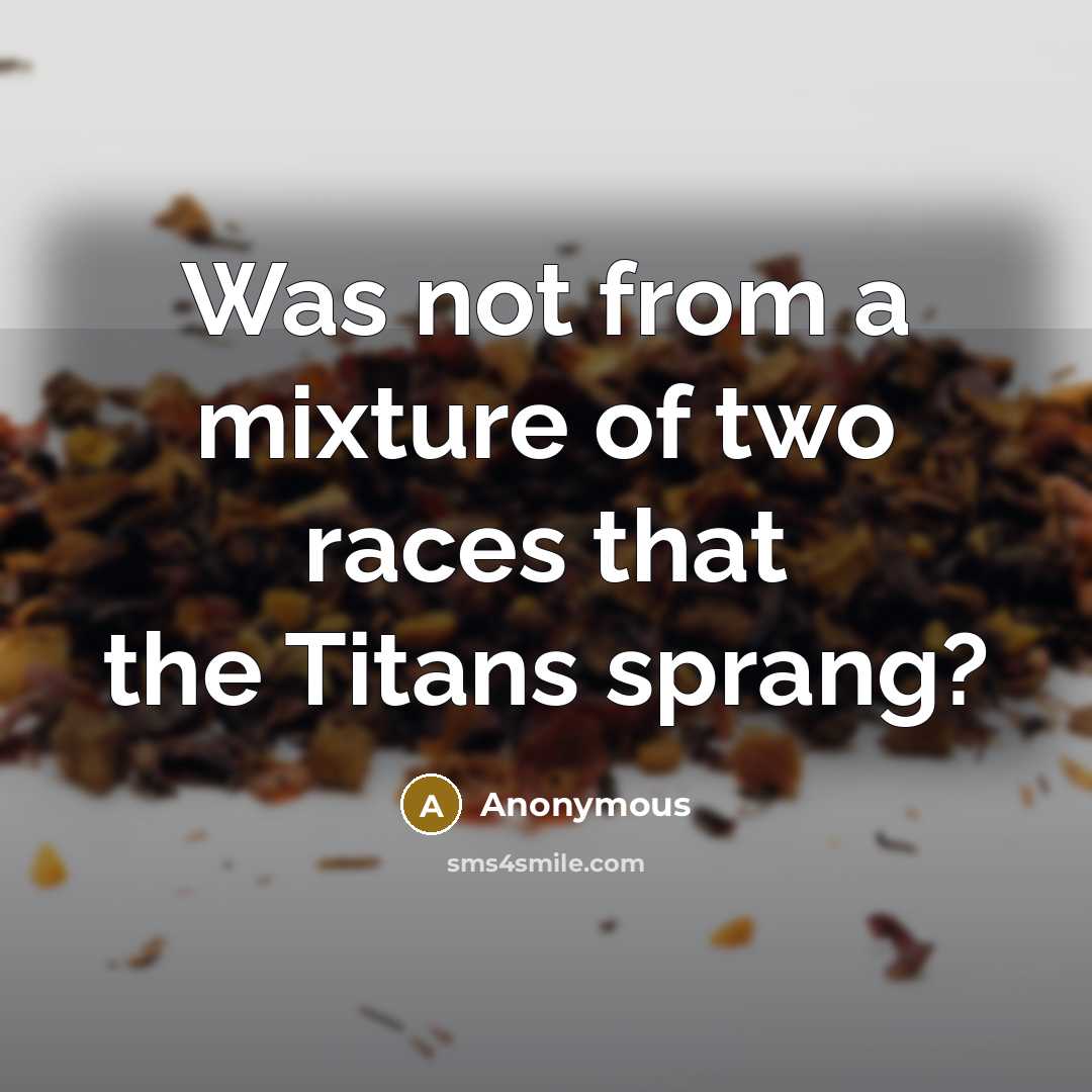 “Was not from a mixture of two races that the…” quote by Anonymous