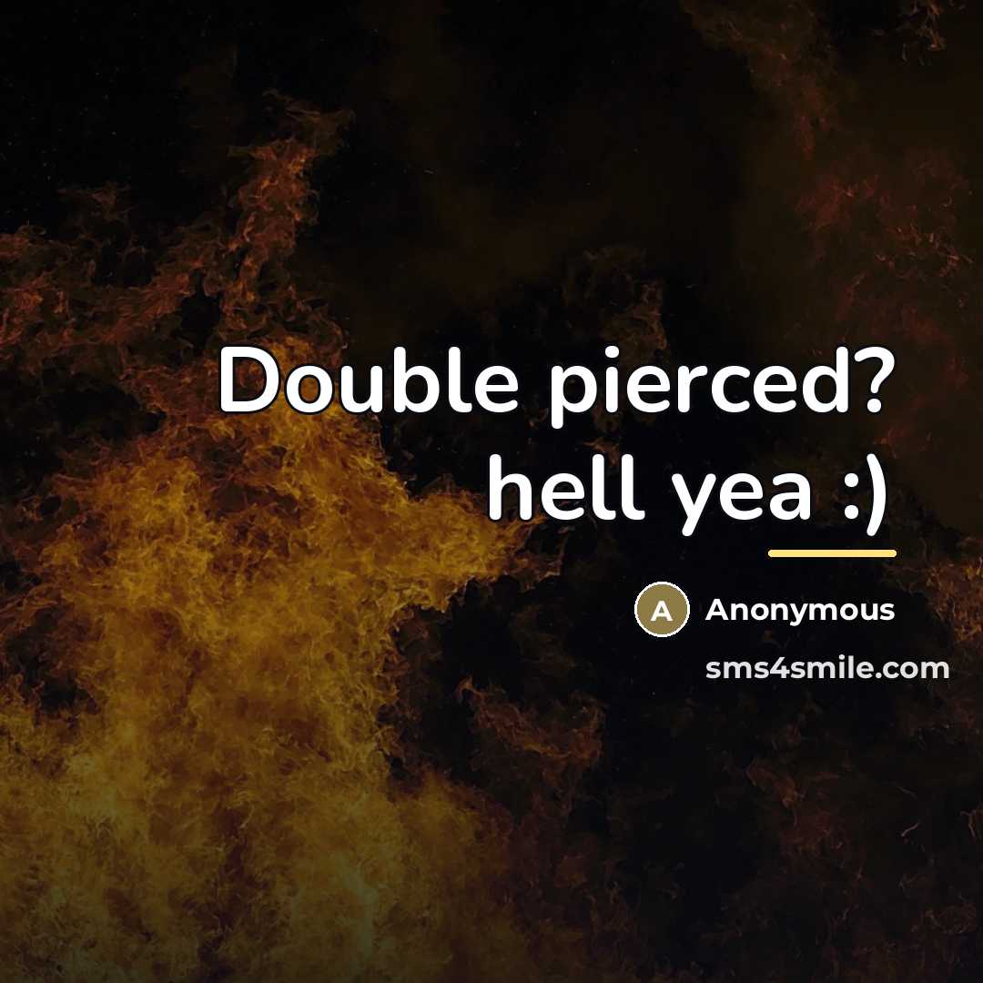 “Double pierced? hell yea :)…” quote by Anonymous