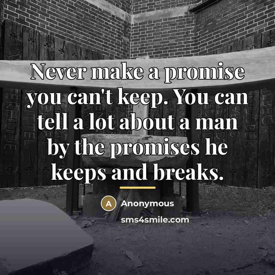 “Never make a promise you can't keep. You can tell…” quote by Anonymous