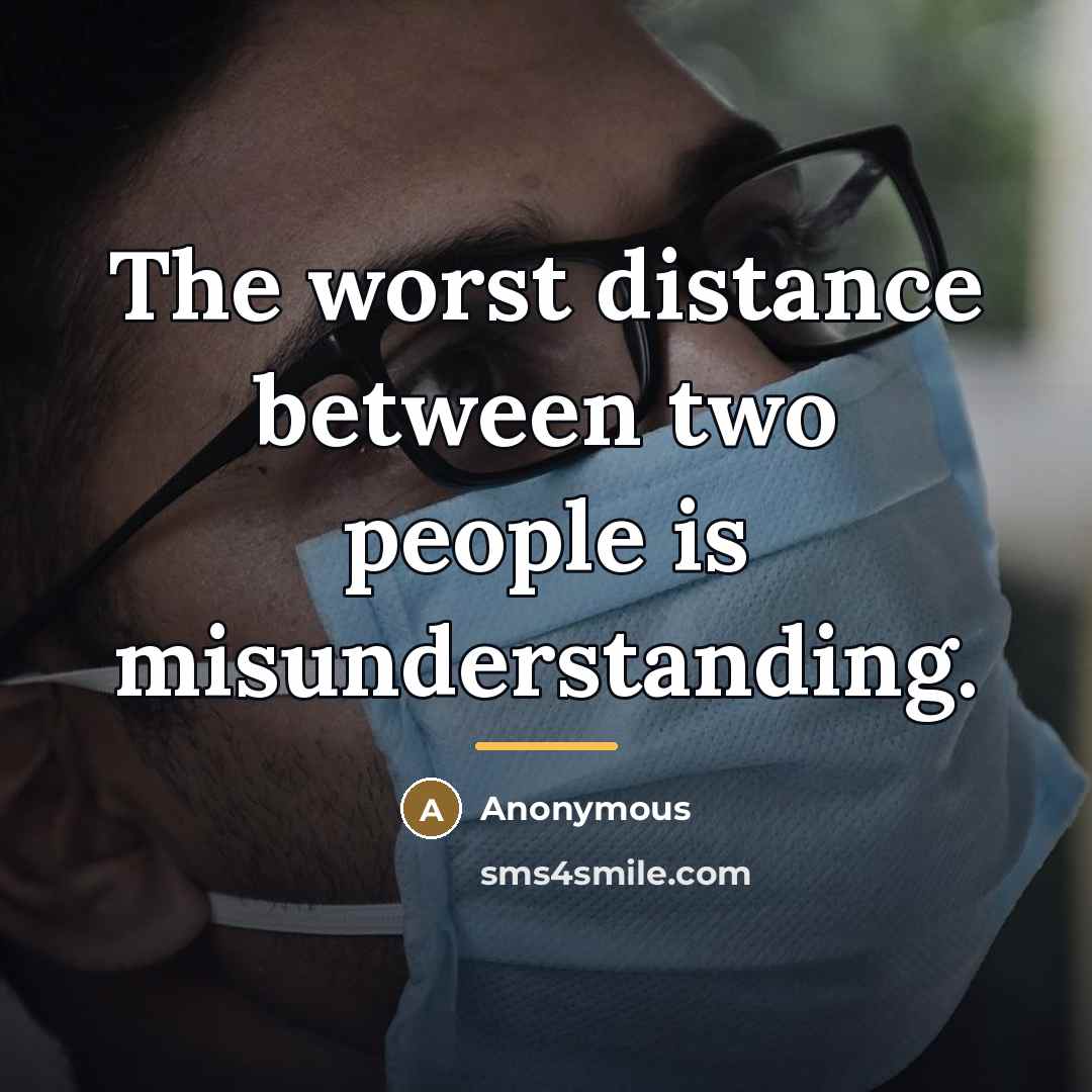 “The worst distance between two people is misunderstanding.…” quote by Anonymous
