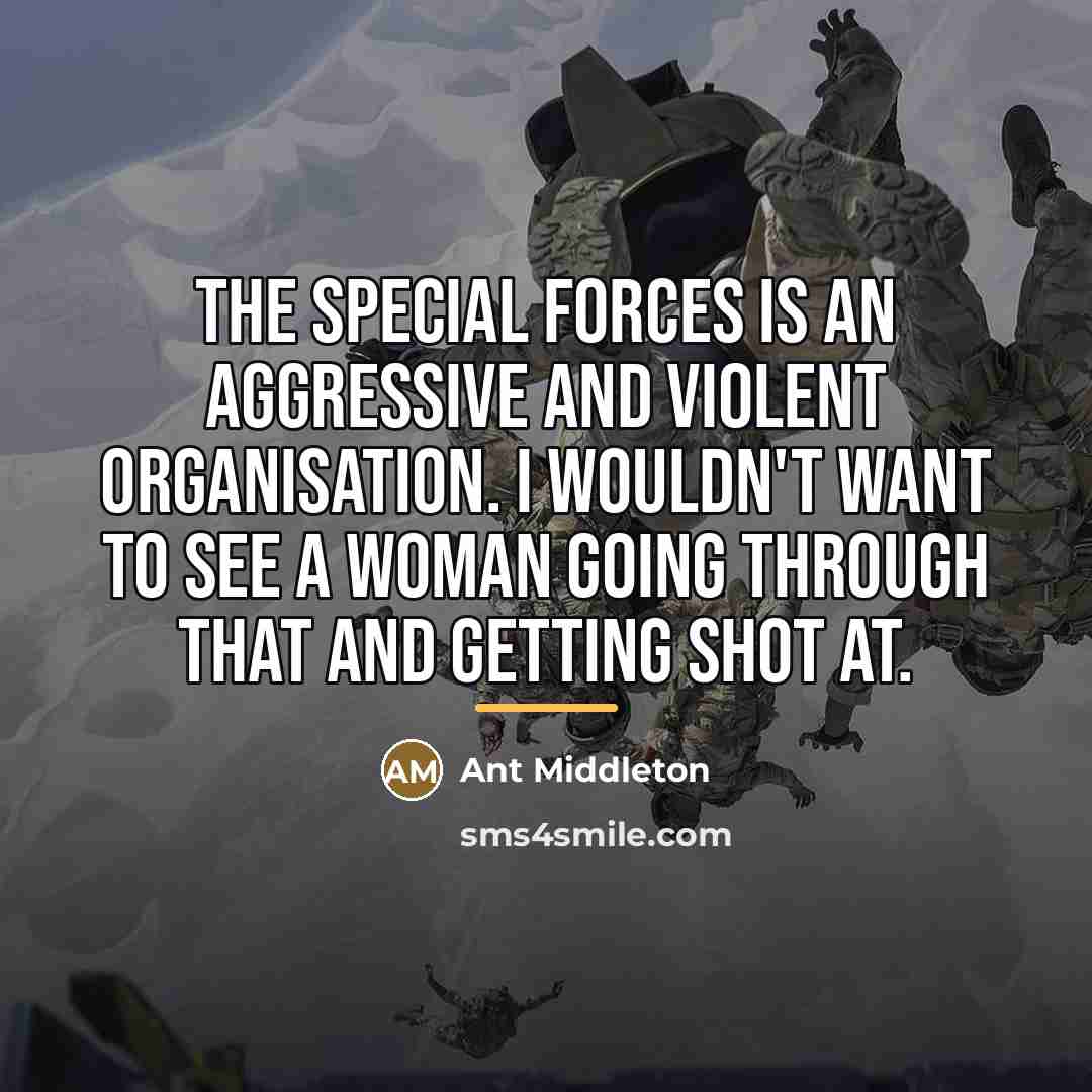 “The Special Forces is an aggressive and violent organisation. I…” quote by Ant Middleton