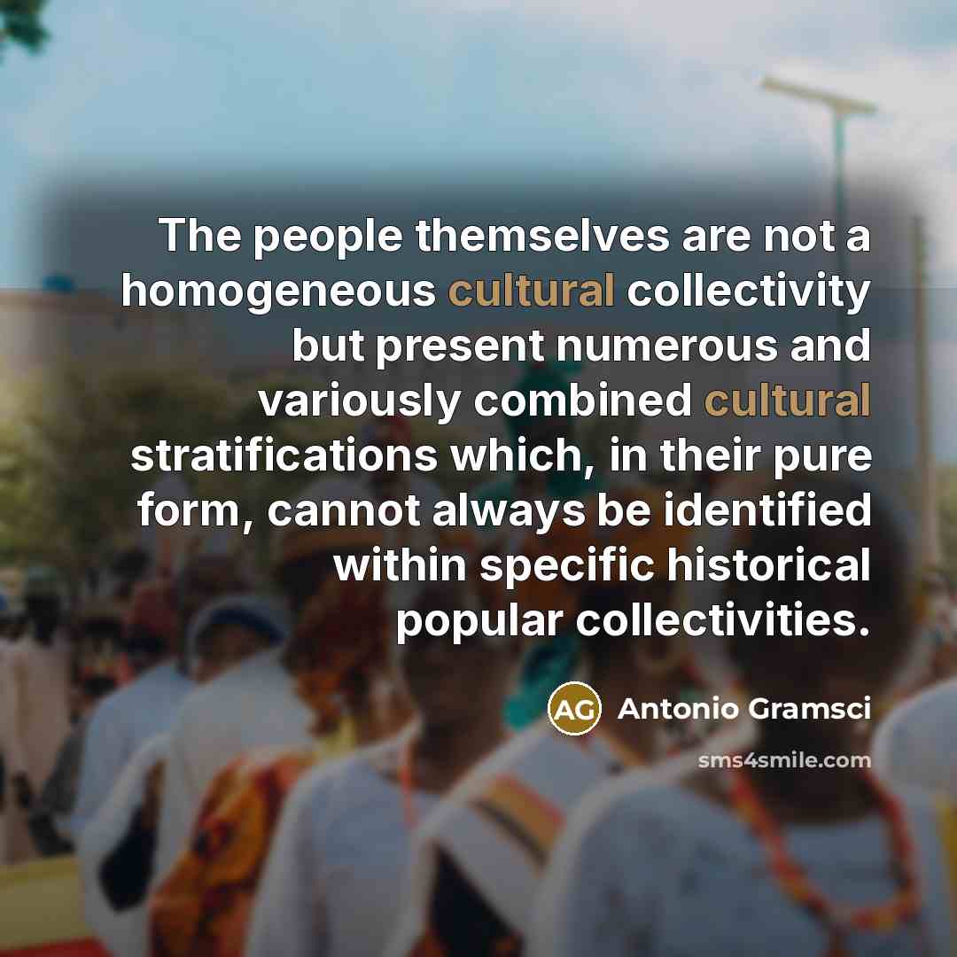 “The people themselves are not a homogeneous cultural collectivity but…” quote by Antonio Gramsci