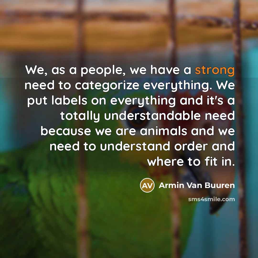 “We, as a people, we have a strong need to…” quote by Armin van Buuren