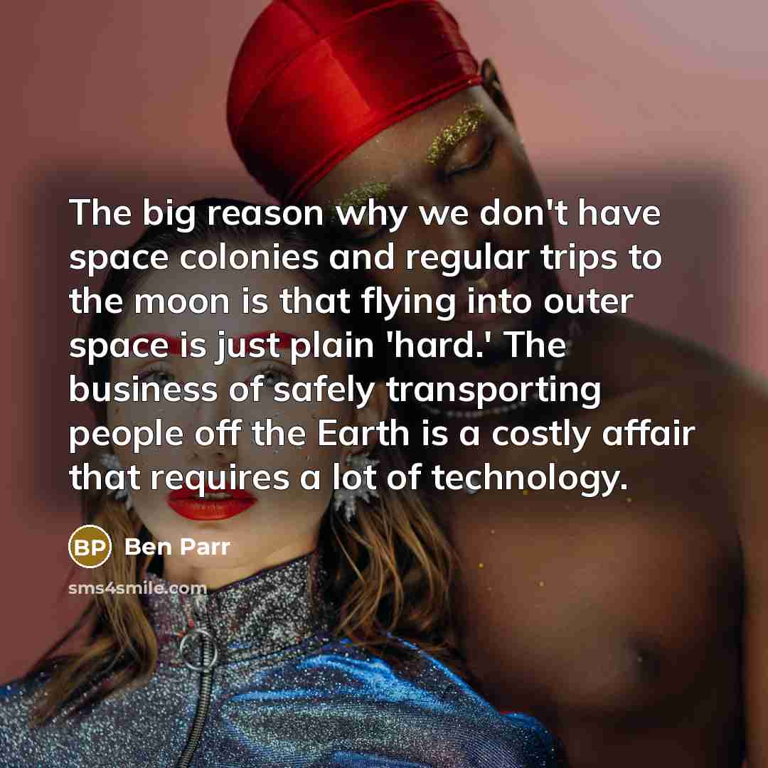 “The big reason why we don't have space colonies and…” quote by Ben Parr