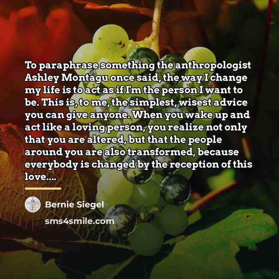 “To paraphrase something the anthropologist Ashley Montagu once said, the…” quote by Bernie Siegel