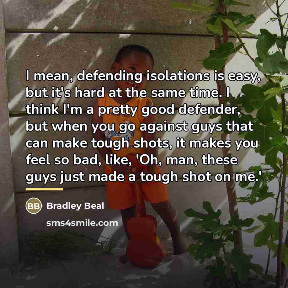 “I mean, defending isolations is easy, but it's hard at…” quote by Bradley Beal