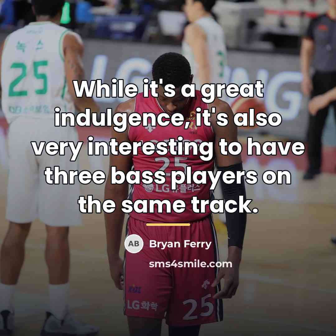 “While it's a great indulgence, it's also very interesting to…” quote by Bryan Ferry