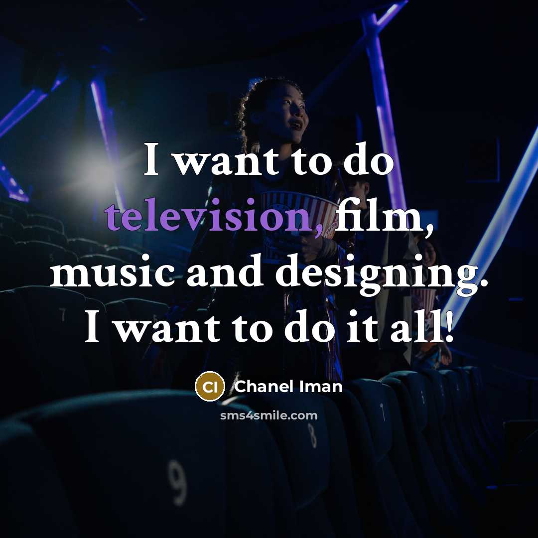 “I want to do television, film, music and designing. I…” quote by Chanel Iman
