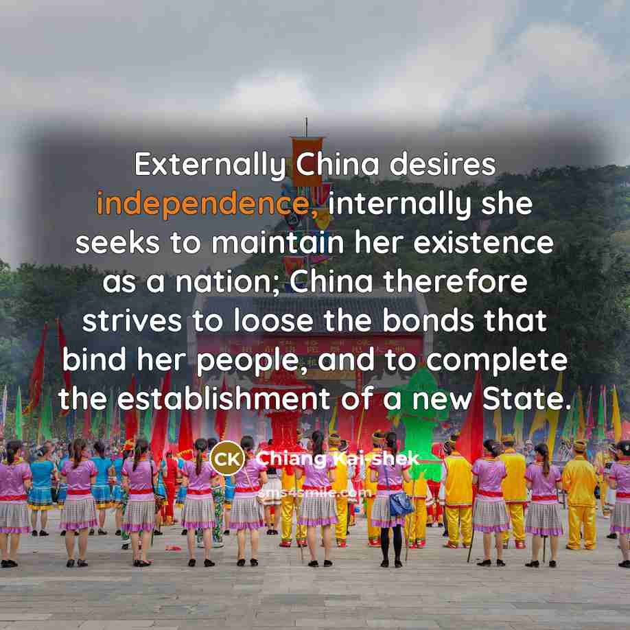 “Externally China desires independence, internally she seeks to maintain her…” quote by Chiang Kai-shek