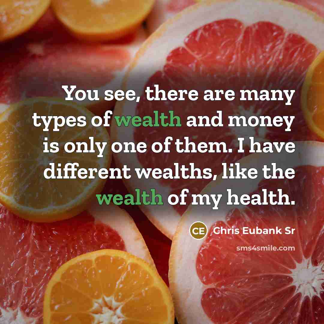 “You see, there are many types of wealth and money…” quote by Chris Eubank Sr