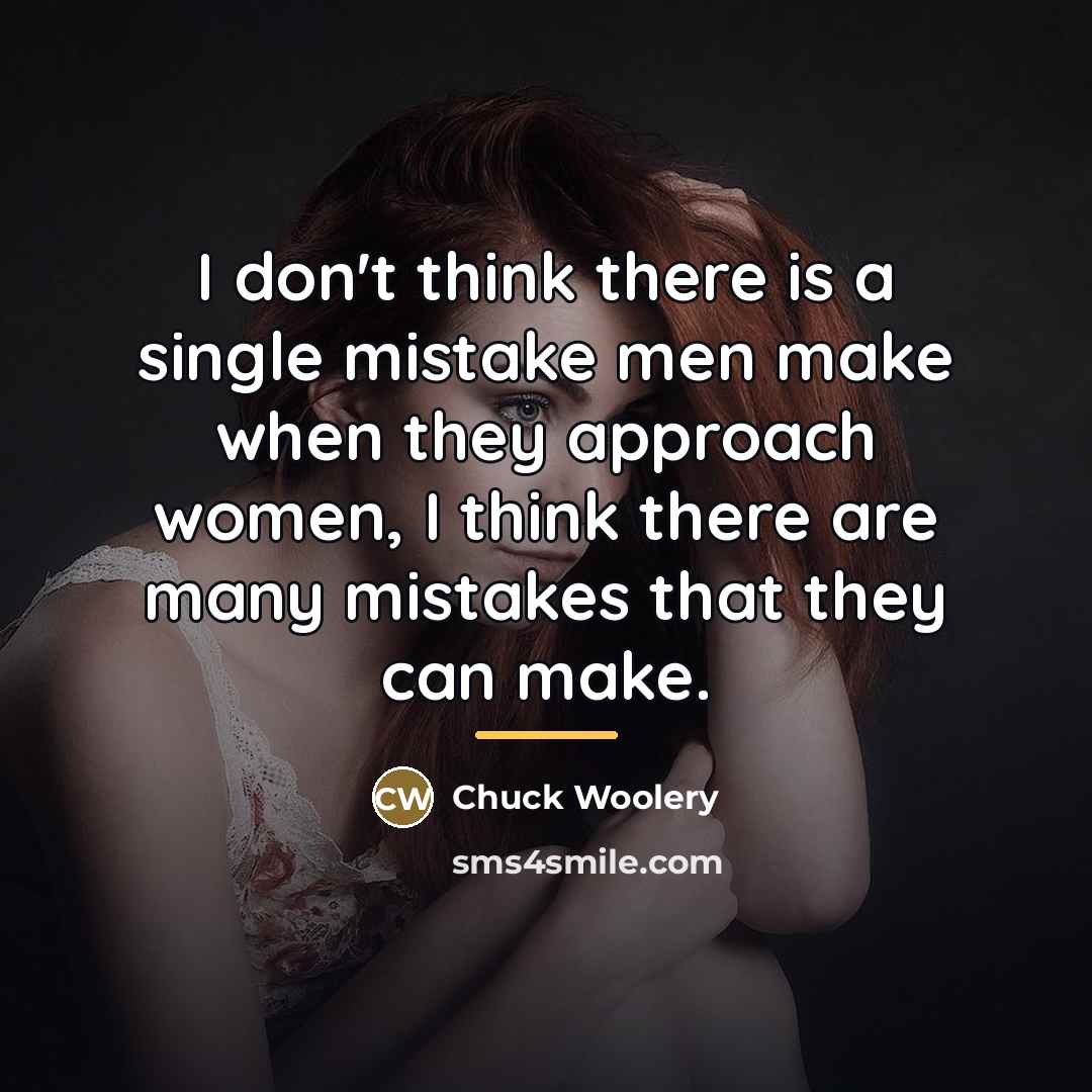 “I don't think there is a single mistake men make…” quote by Chuck Woolery